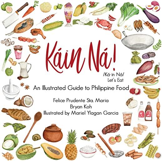 Kain Na!: An Illustrated Guide to Philippine Food