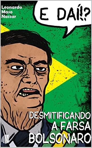 E daÃ­!? Desmitificando a farsa Bolsonaro