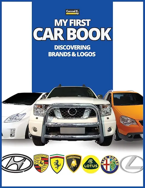 My First Car Book: Discovering Brands and Logos, colorful book for kids, car brands logos with nice pictures of cars from around the worl