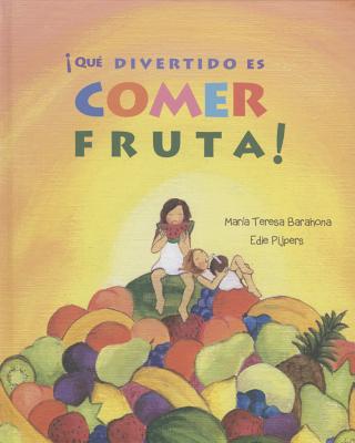 Â¡quÃ© Divertido Es Comer Fruta! (Fun & Fruit)