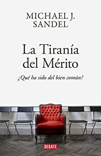 La TiranÃ­a del Merito / The Tyranny of Merit: What's Become of the Common Good?