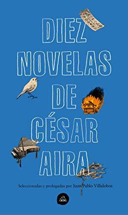 Diez Novelas de CÃ©sar Aira / Ten Novels by Cesar Aira