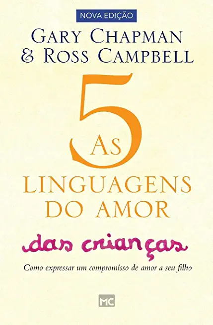 As 5 linguagens do amor das crianÃ§as: Como expressar um compromisso de amor a seu filho