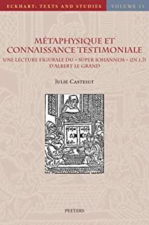 Metaphysique Et Connaissance Testimoniale: Une Lecture Figurale Du Super Iohannem (Jn 1, 7) d'Albert Le Grand
