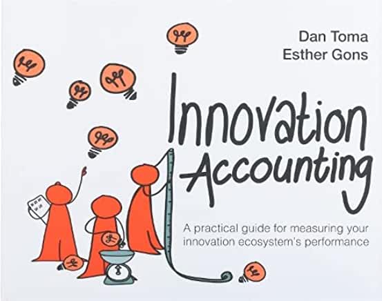 Innovation Accounting: A Practical Guide for Measuring Your Innovation Ecosystem's Performance