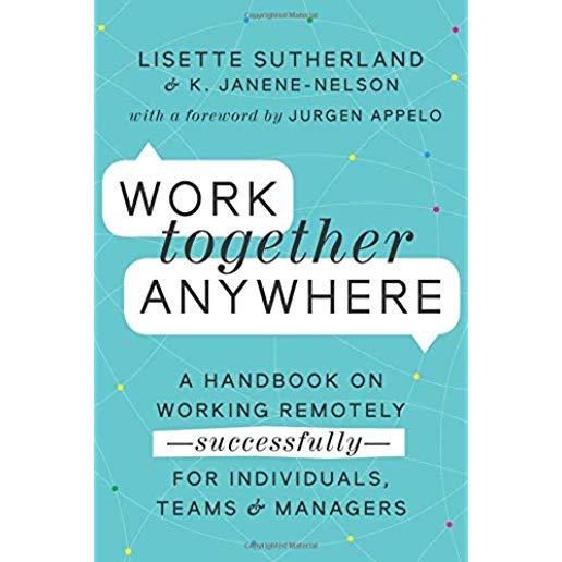 Work Together Anywhere: A Handbook on Working Remotely