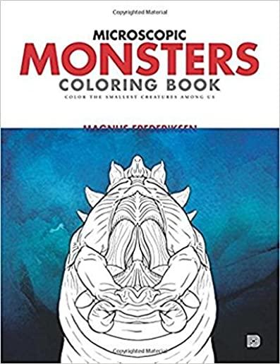 Microscopic Monsters Coloring Book: Color the Smallest Organisms Among Us