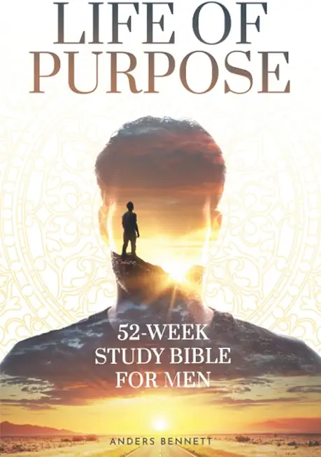 Life Of Purpose: 52-Week Study Bible for Men