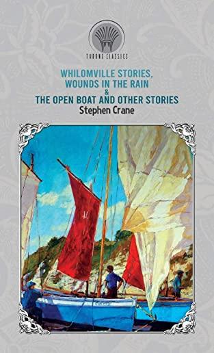 Whilomville Stories, Wounds in the Rain & The Open Boat and Other Stories