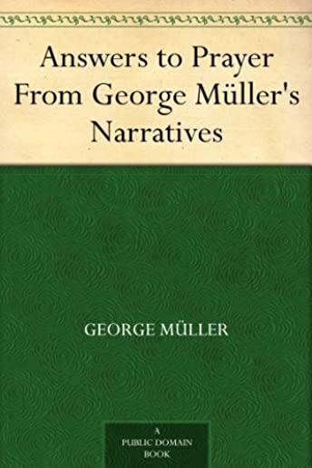 Answers To Prayer: From George MÃ¼ller's Narratives Compiled By A. E. C. Brooks.