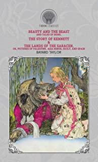 Beauty and the Beast and Tales of Home, The Story of Kennett & The Lands of the Saracen, Or, Pictures of Palestine, Asia Minor, Sicily, and Spain