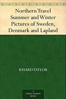 Northern Travel: Summer and Winter Pictures of Sweden, Denmark, and Lapland, Views A-foot & Joseph and His Friend: A Story of Pennsylva