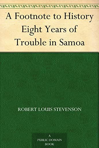 A Footnote to History: Eight Years of Trouble in Samoa & Memoir of Fleeming Jenkin