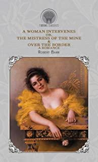A Woman Intervenes; or, The Mistress of the Mine & Over The Border: A Romance