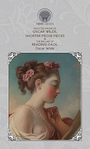 Selected Prose of Oscar Wilde, Shorter Prose Pieces & The Ballad of Reading Gaol