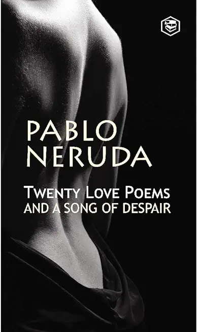 Twenty Love Poems And A Song Of Despair