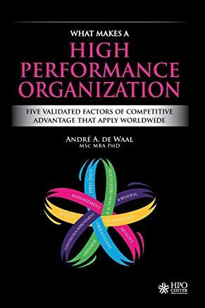 What Makes a High Performance Organization: Five Validated Factors of Competitive Advantage That Apply Worldwide