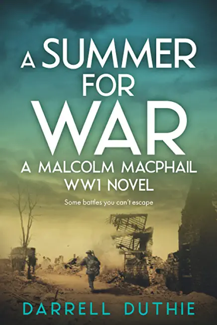 A Summer for War: A Malcolm MacPhail WW1 novel
