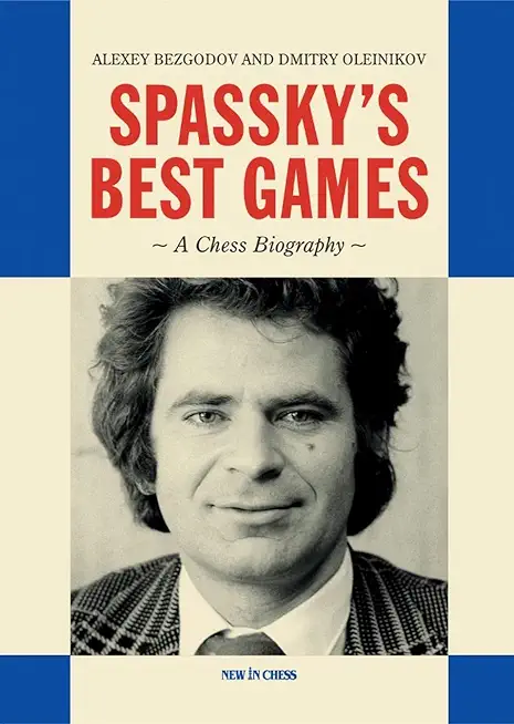 Spassky's Best Games: A Chess Biography