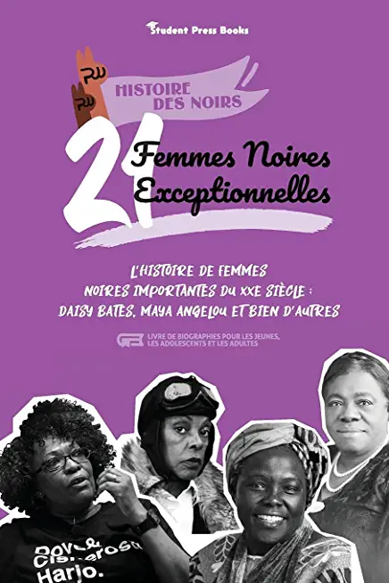 21 femmes noires exceptionnelles: L'histoire de femmes noires importantes du XXe siÃ¨cle: Daisy Bates, Maya Angelou et bien d'autres (livre de biograph