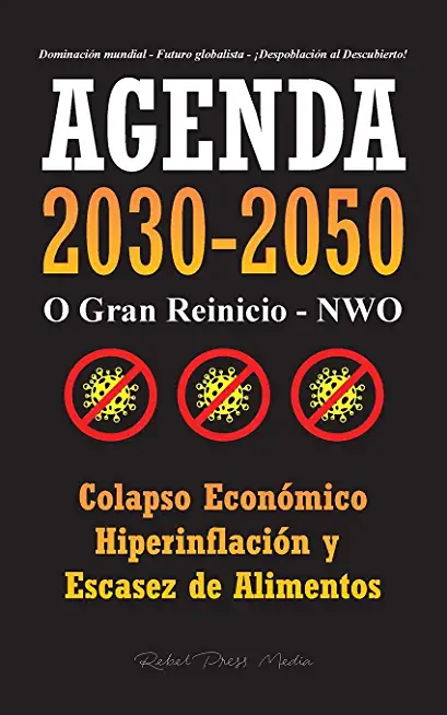 Agenda 2030-2050: O Gran Reinicio - NWO - Colapso EconÃ³mico e HiperinflaciÃ³n y Escasez de Alimentos - DominaciÃ³n Mundial - Futuro Global