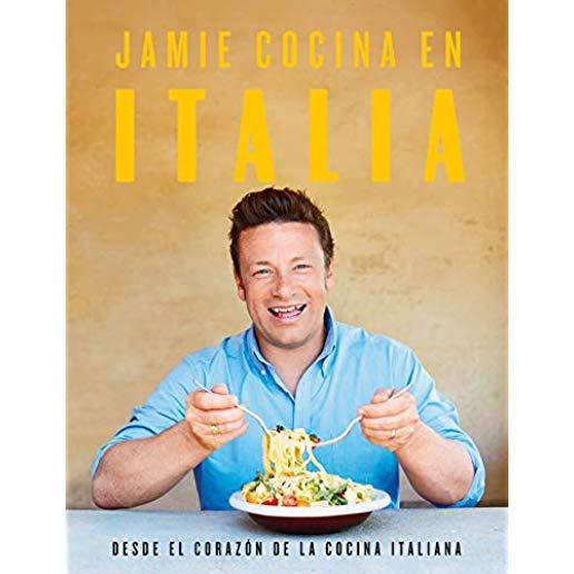 Jamie Cocina En Italia: Desde El CorazÃ³n de la Cocina Italiana / Jamie's Italy