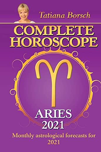 Complete Horoscope ARIES 2021: Monthly Astrological Forecasts for 2021
