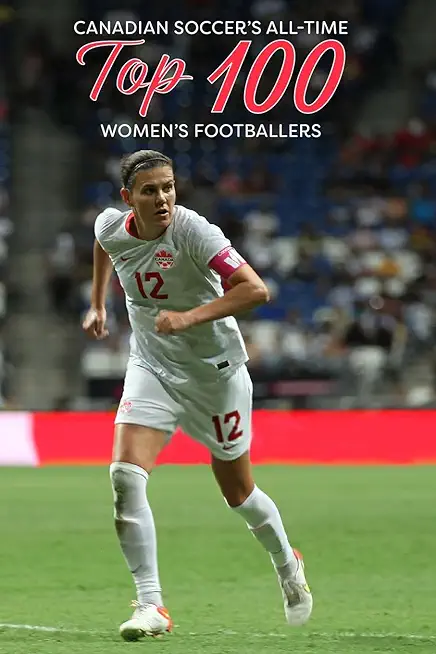 Canadian Soccer's All-Time Top 100 Women's Footballers