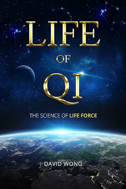 Life of Qi: The Science of Life Force, Qi Gong & Frequency Healing Technology for Health, Longevity, Meditation & Spiritual Enligh