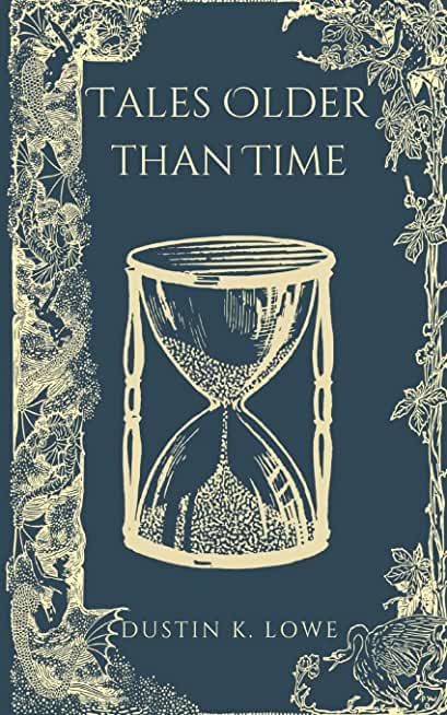 Tales Older Than Time: A Collection of Short Stories Set in the Past