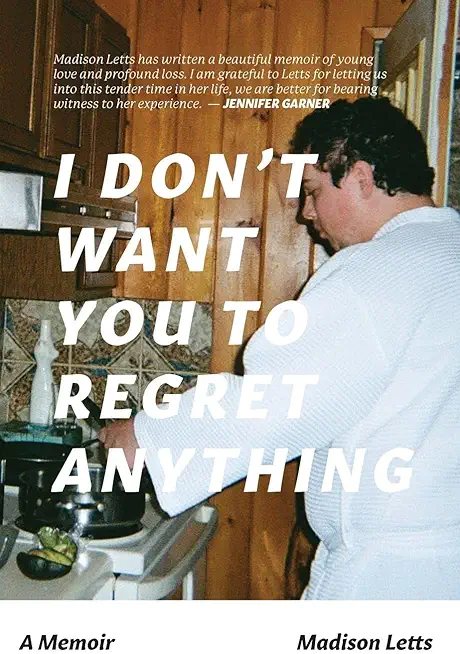 I Don't Want You To Regret Anything: A Memoir
