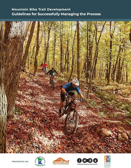 Mountain Bike Trail Development Guide: Guidelines for Managing the Process