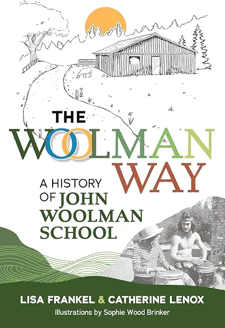 The Woolman Way: A History of John Woolman School