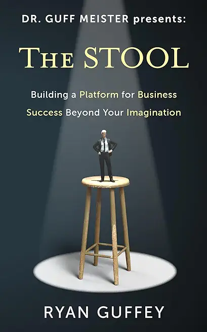 The Stool: Building a Platform for Business Success Beyond Your Imagination