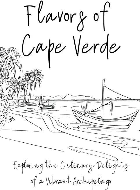 Flavours of Cape Verde: Exploring the Culinary Delights of a Vibrant Archipelago