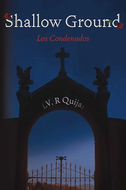 Shallow Ground: Los Condenados (Book 1)