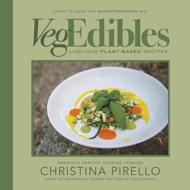 Vegedibles: Luscious Plant-Based Recipes