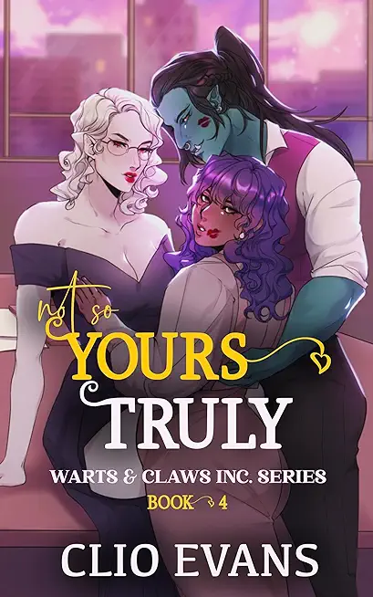 Not So Yours Truly (W/W/W Monster Romance)