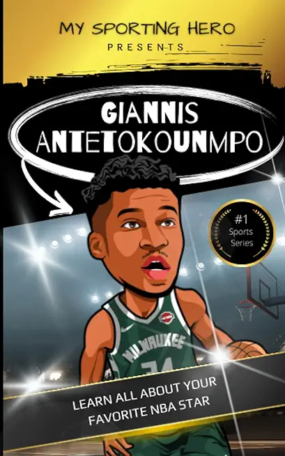 My Sporting Hero: Giannis Antetokounmpo: Learn all about your favorite NBA star