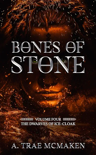 Bones of Stone: Volume Four of the Dwarves of Ice-Cloak