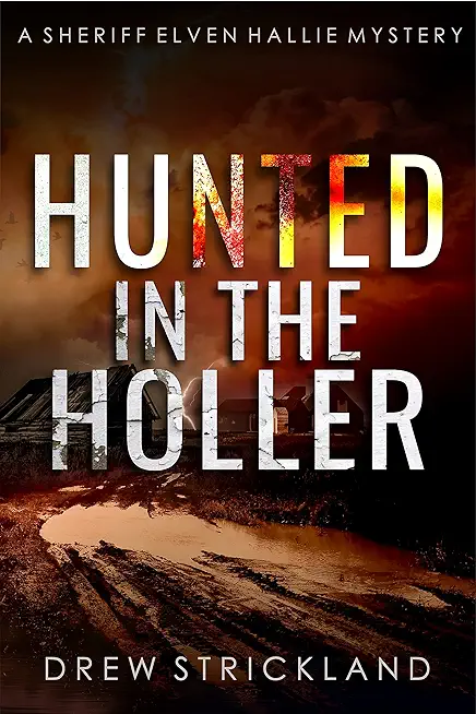 Hunted in the Holler: A gripping murder mystery crime thriller (A Sheriff Elven Hallie Mystery Book 3)