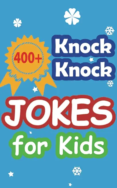 400+ Knock Knock Jokes for Kids: Children's joke book for 5-12 years