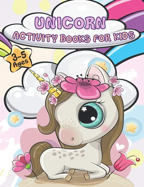 Unicorn Activity Books For Kids Ages 3-5: A wonderful children's coloring book and activity pages for 3-5 year old kids. Educational Children's Workbo