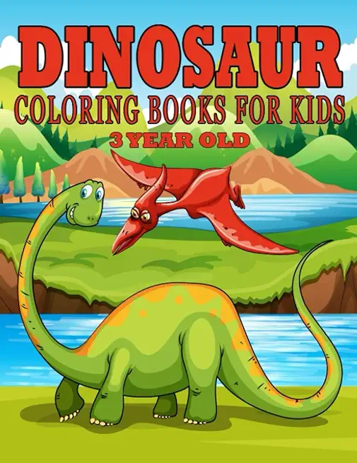 Dinosaur Coloring Books for Kids 3 Year Old: Dinosaur Gifts for Kids - Paperback Coloring to