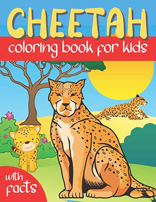 Cheetah Coloring Book For Kids With Facts: Wild Animals Coloring Book For Kids, Educational Gifts For Kids
