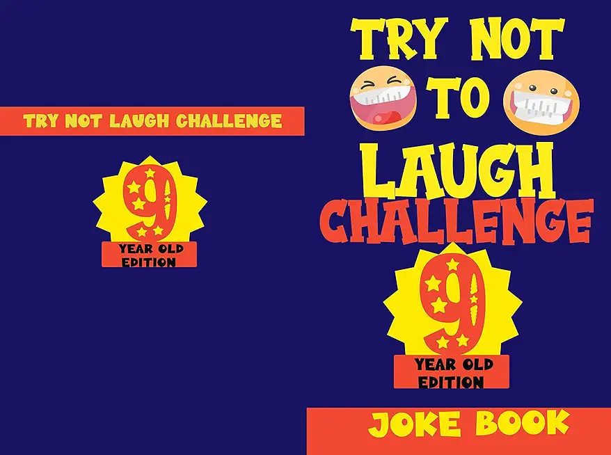 Try Not to Laugh Challenge 9 Year Old Edition: A Fun and Interactive Joke Book Game For kids - Silly, Puns and More For Boys and Girls.