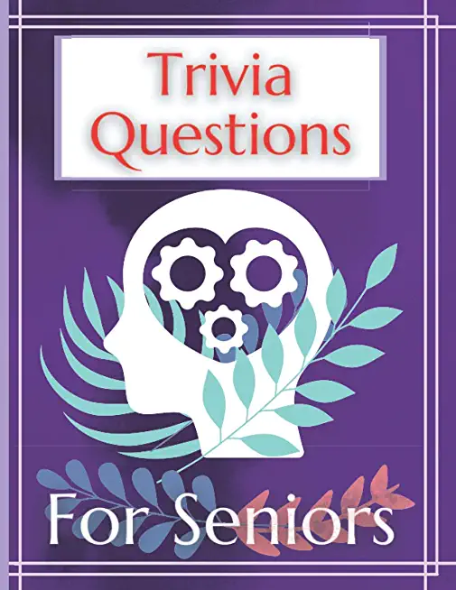 Trivia Questions For Seniors: The Puzzles Games Books for Senior with Dementia Ideal Training Your Brain for your Parents Funny Play Ideal Gifts for