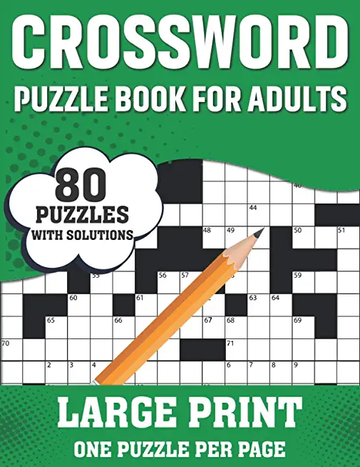 Crossword Puzzle Book For Adults: Awesome Easy To Difficult Level 80 Large Print Crossword Puzzles And Solutions - An Excellent Word Game Book For Sen