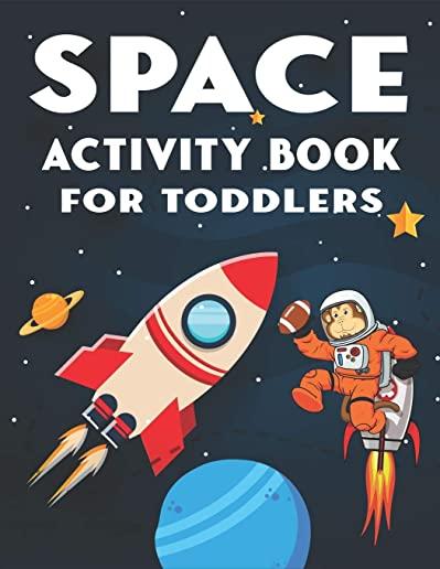 Space Activity Book for Toddlers: A Fun Kids Workbook Game For Learning, 45 Activities with Astronauts, Planets, Solar System, Aliens, Rockets & UFOs