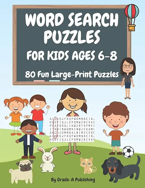Word Search Puzzles for Kids Ages 6-8, Volume 1: 80 Large-Print, Themed Word Searches For Hours of Educational Fun!